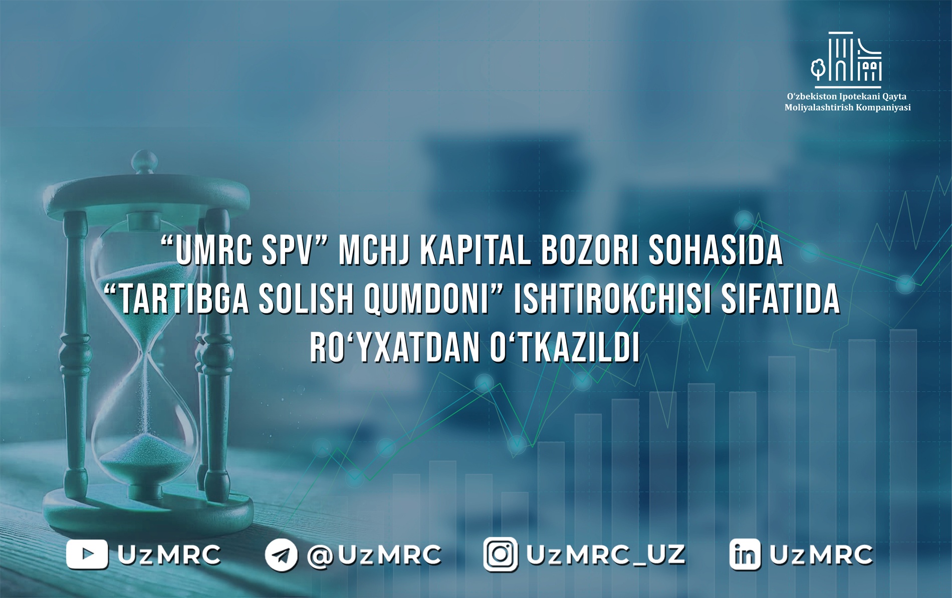 “UMRC SPV” MChJ kapital bozori sohasida “Tartibga solish qumdoni” ishtirokchisi sifatida ro‘yxatdan o‘tkazildi.