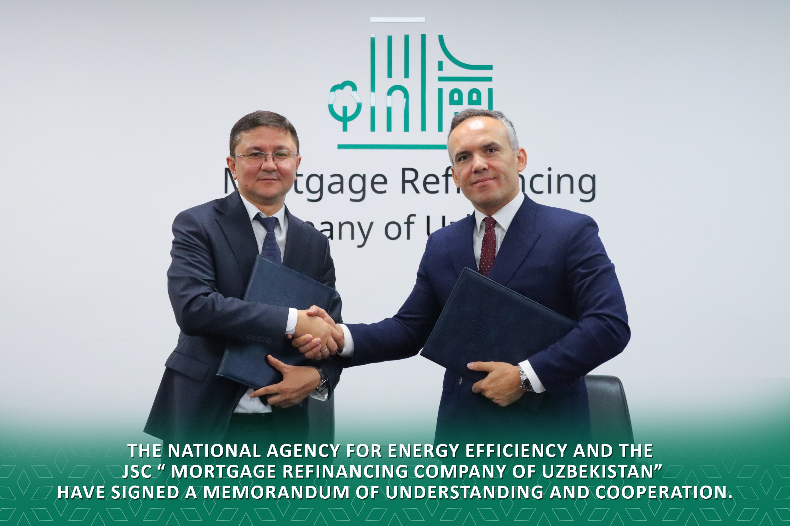 THE NATIONAL AGENCY FOR ENERGY EFFICIENCY AND THE JSC"MORTGAGE REFINANCING COMPANY OF UZBEKISTAN" HAVE SIGNED A MEMORANDUM OF UNDERSTANDING AND COOPERATION.