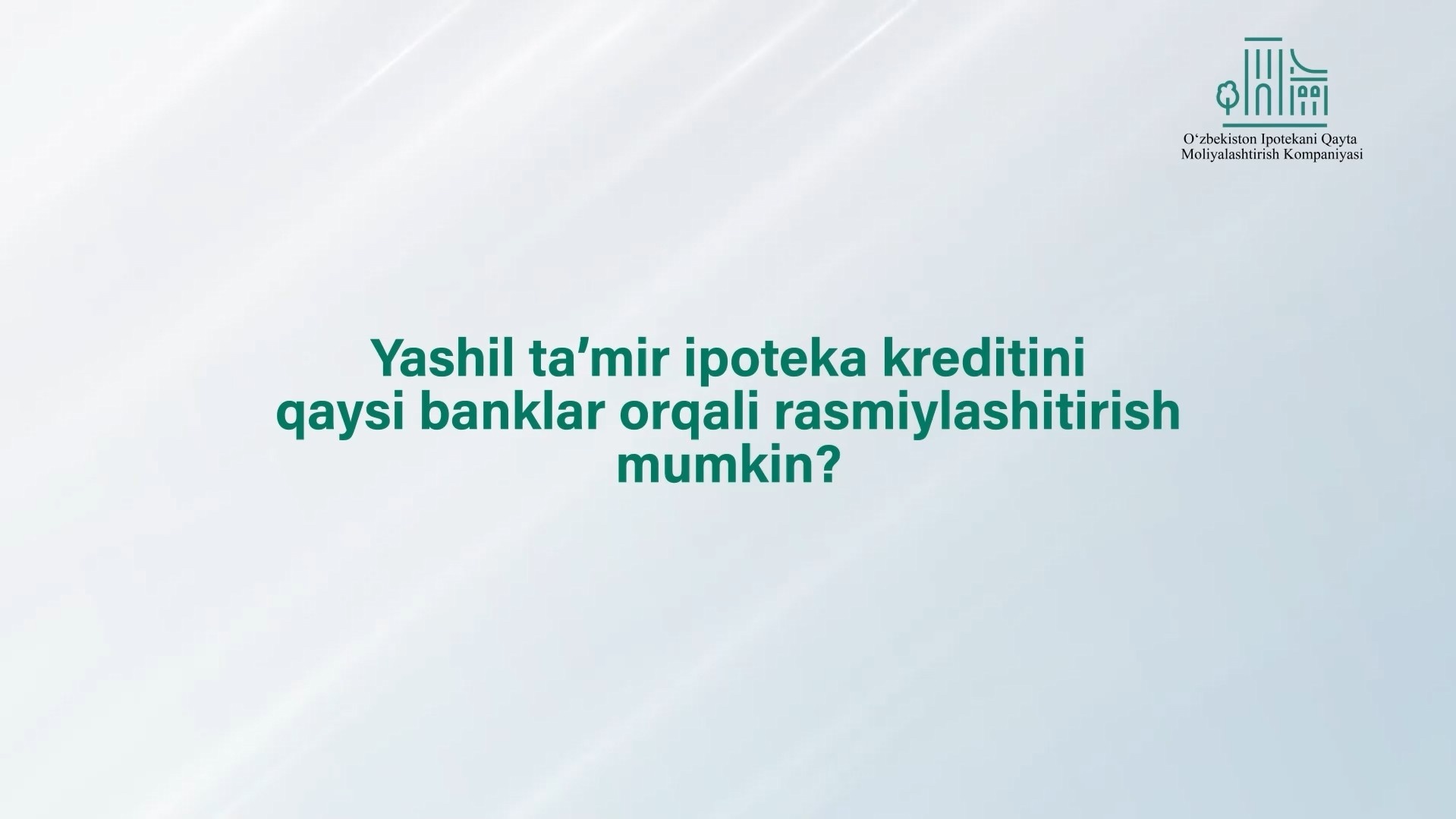  Yashil ta'mir ipoteka kreditini qaysi bank orqali rasmiylashtirish mumkin?